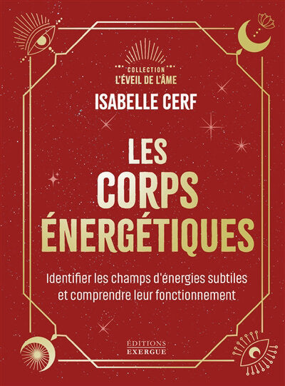 Livre Les Corps Énergétiques par Isabelle Cerf, collection L'Éveil de l'Âme, couverture rouge et dorée, Pür Sérénité.