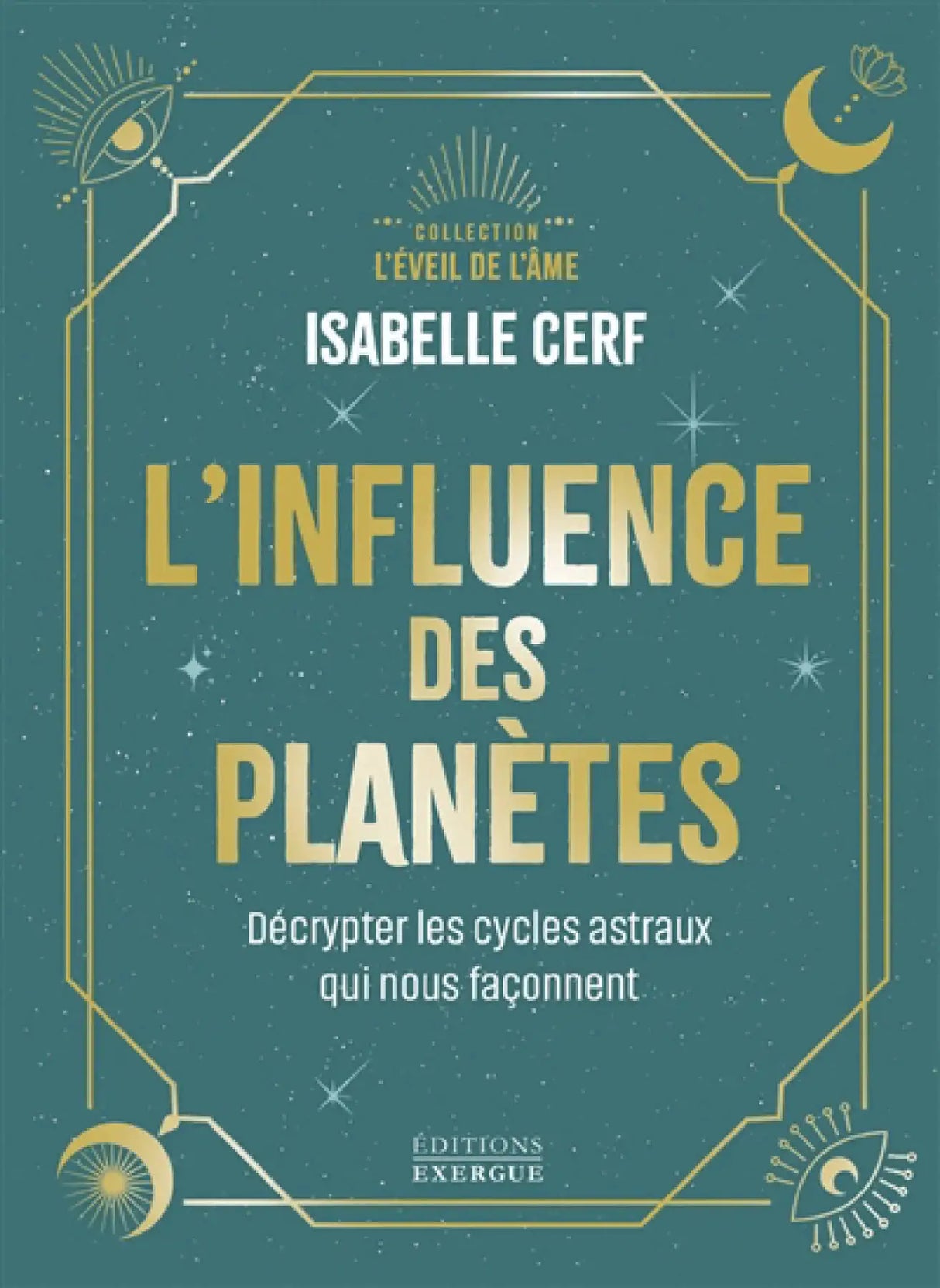 Livre L'influence des planètes par Isabelle Cerf, collection L'Éveil de l'Âme, couverture turquoise et dorée, Pür Sérénité