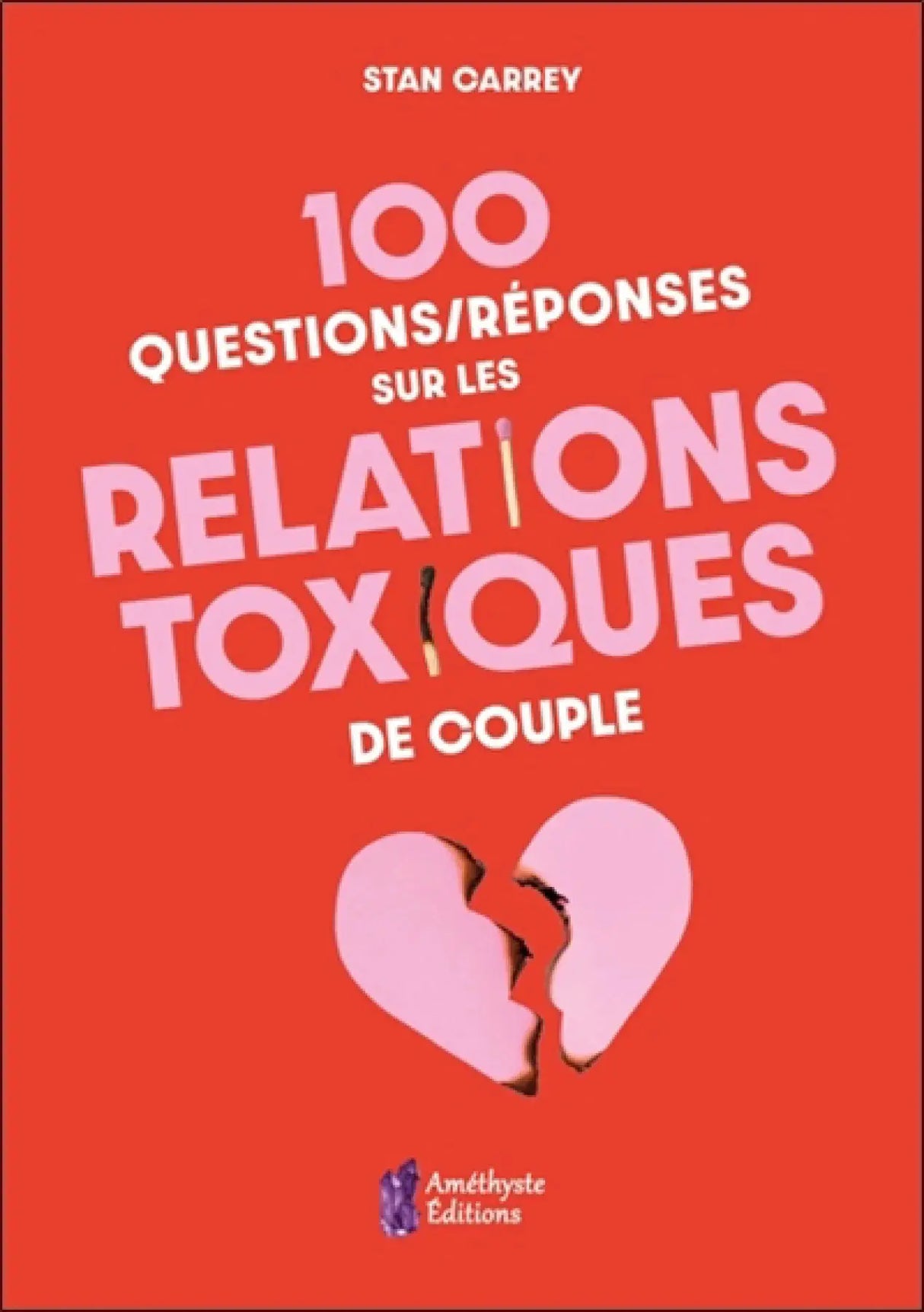 Livre 100 Questions/Réponses sur les Relations Toxiques de Couple, couverture rouge avec texte rose et cœur brisé; logo Amethyst Editions.