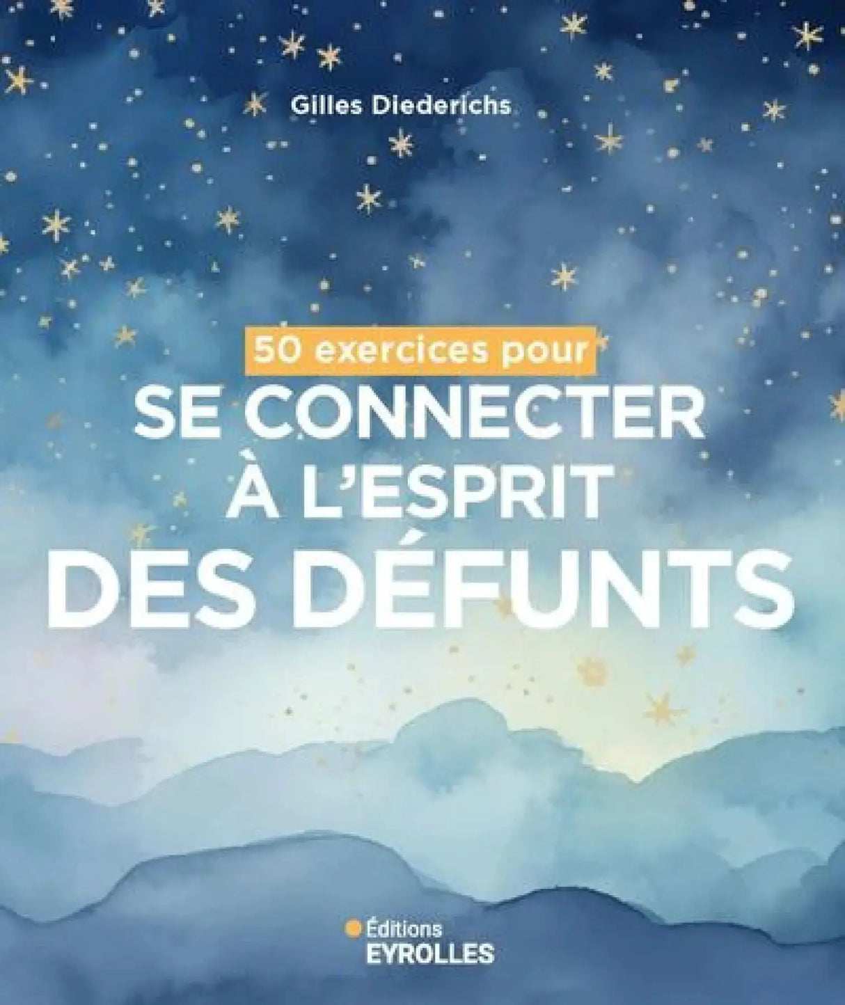 Livre 50 exercices pour se connecter à l'esprit des défunts, couverture bleue étoilée, Gilles Diederichs