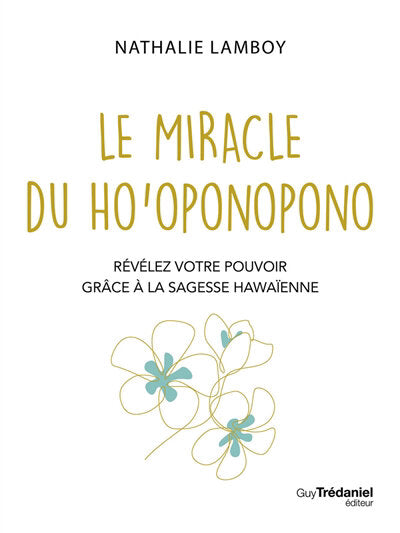 Livre Le Miracle du Ho'oponopono par Nathalie Lamboy, Guy Trédaniel éditeur; couverture blanche avec titres dorés et fleurs.