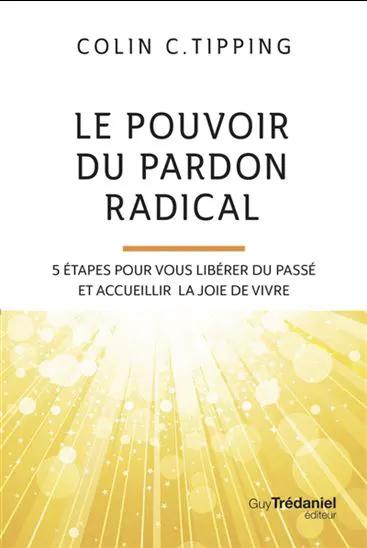 Livre Le Pouvoir du Pardon Radical, couverture blanche et dorée, Colin C. Tipping.