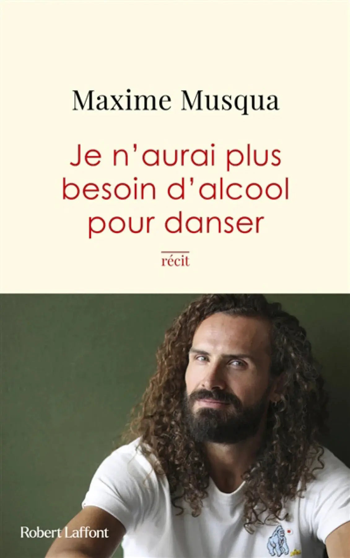 Livre Je n’aurai plus besoin d’alcool pour danser par Maxime Musqua, couverture beige; éd. Robert Laffont.