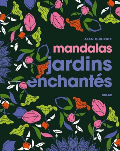 Livre Mandalas Jardins Enchantés, couverture sombre ornée de fleurs colorées, Pür Sérénité