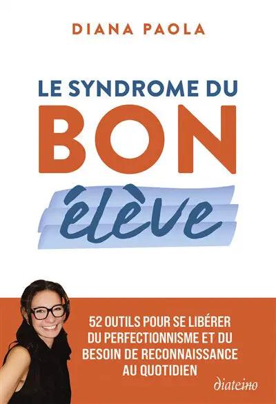 Livre Le Syndrome du Bon Élève par Diana Paola; couverture blanche avec BON orange et élève bleu, diateino logo.