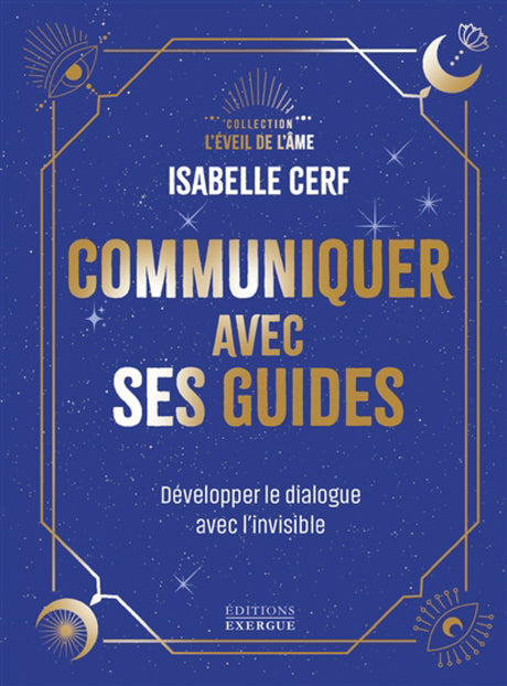 Livre imprimé bleu, Communiquer avec ses Guides par Isabelle Cerf, Collection L'Éveil de l'Âme — Pür Sérénité