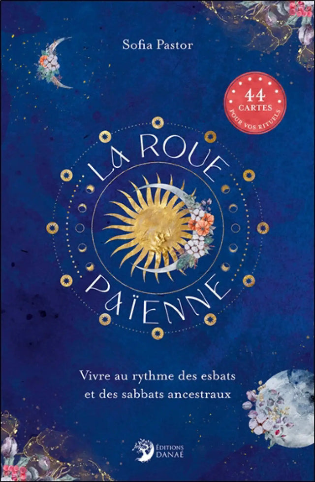Livre La Roue Païenne par Sofa Pastor, édition Pür Sérénité; couverture bleu nuit avec soleil doré et fleurs, 44 cartes
