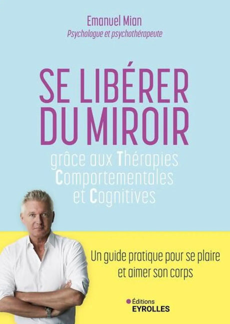 Livre Se Libérer du Miroir: Thérapies Comportementales et Cognitives, couverture bleu clair et portrait — Éditions Eyrolles
