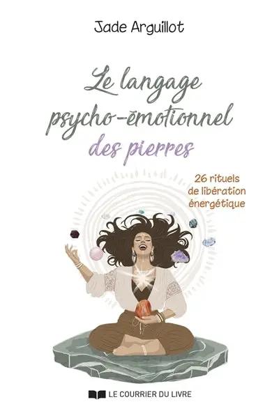 Livre Le langage psycho-émotionnel des pierres, couverture blanche, femme méditant entourée de pierres—Pür Sérénité