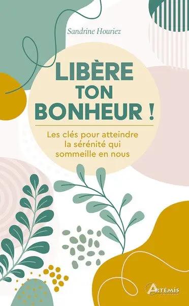 Livre Libère ton Bonheur! par Sandrine Houriez, édition Pür Sérénité — couverture colorée et abstraite, livre imprimé